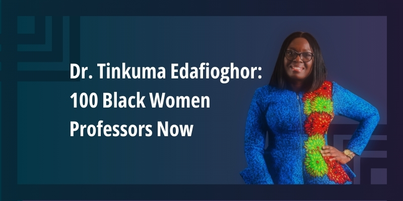 Programme Spotlight: Dr. Tinkuma Edafioghor, 100 Black Women Professors Now
